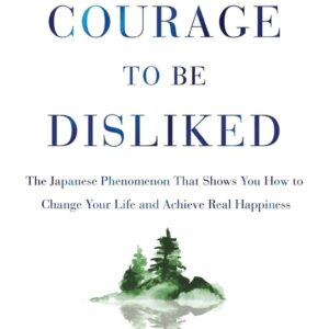 Ichiro Kishimi - The Courage To be Disliked